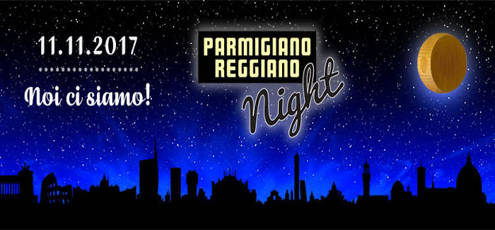 PARMIGIANO REGGIANO NIGHT – 11 novembre 2017